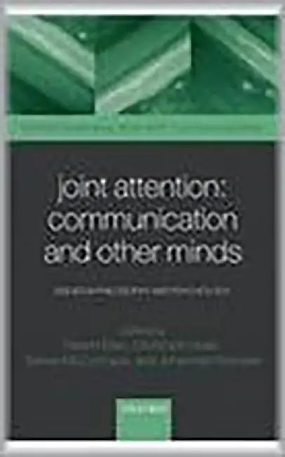 Joint Attention: Communication And Other Minds by Naomi Eilan, Christoph Hoerl, Teresa McCormack