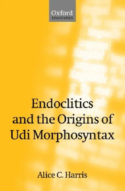 Endoclitics and the Origins of Udi Morphosyntax by Alice C. Harris