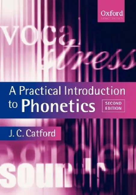 A Practical Introduction to Phonetics by J. C. Catford