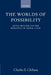 The Worlds of Possibility: Modal Realism and the Semantics of Modal Logic by Charles S. Chihara