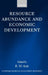 Resource Abundance and Economic Development by World Institute for Development Economic, Richard Auty
