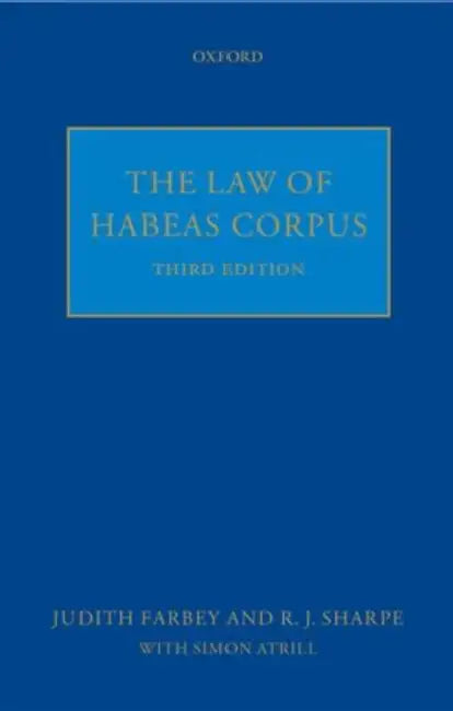 The Law of Habeas Corpus by R. J. Sharpe, Judith Farbey, Atrill Simon