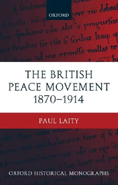 The British Peace Movement 1870-1914 by Paul Laity