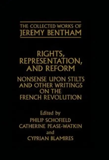 Rights, Representation, and Reform: Nonsense Upon Stilts and Other Writings on the French Revolution by Jeremy Bentham, Philip Schofield, Catherine Pease-Watkin