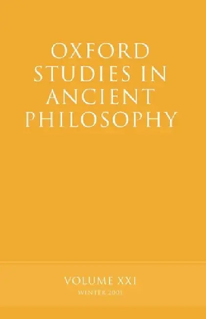 Oxford Studies in Ancient Philosophy: Volume XXI: Winter 2001 by David N. Sedley