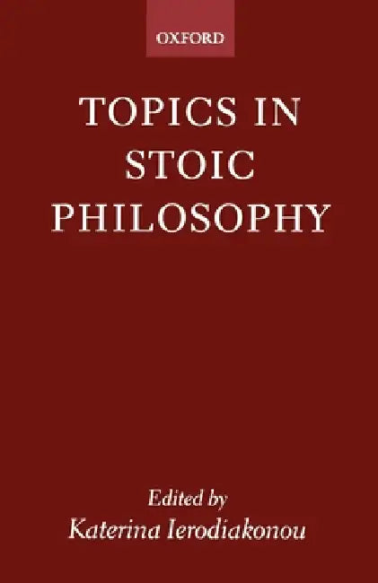 Topics in Stoic Philosophy by Katerina Ierodiako-Nou, K. Ierodiako-Nou