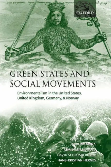 Green States and Social Movements: Environmentalism in the United States, United Kingdom, Germany, and Norway by David H. (University of Kentucky) Wise
