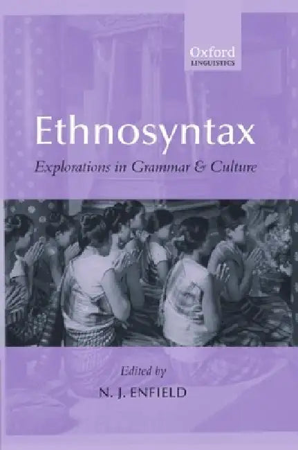 Ethnosyntax: Explorations in Grammar and Culture by Enfield, N. J. Enfield