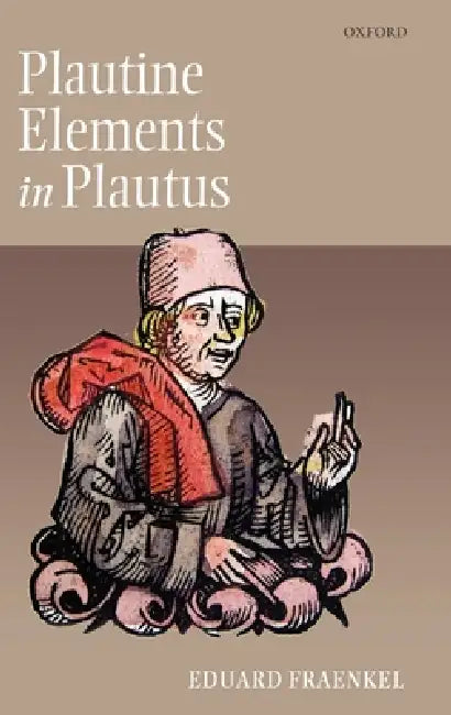 Plautine Elements in Plautus by Eduard Fraenkel, Tomas Drevikovsky, Frances Muecke