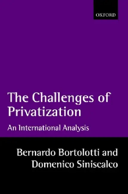 The Problems of Privatization: An International Analysis by Bernardo Bortolotti, Domenico Siniscalco