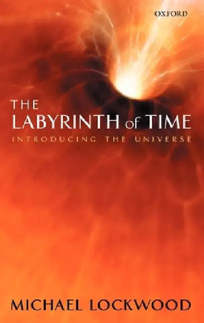 The Labyrinth of Time: Introducing the Universe by Michael Lockwood