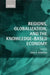 Regions, Globalization, and the Knowledge-Based Economy by John H. Dunning
