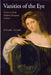Vanities of the Eye: Vision in Early Modern European Culture by Stuart Clark