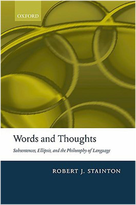 Words And Thoughts : Subsentences, Ellipsis, and the Philosophy of Language