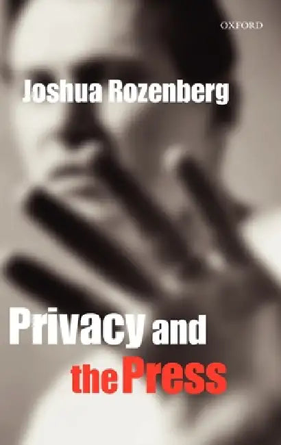 Privacy and the Press by Joshua Rozenberg, J. Rozenberg