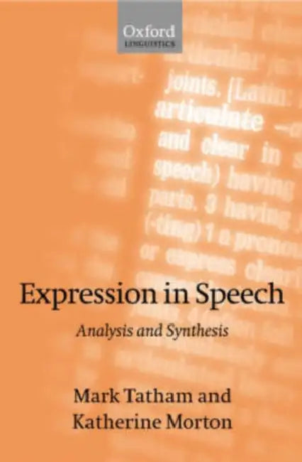 Expression in Speech: Analysis and Synthesis by Mark Tatham, Katherine Morton