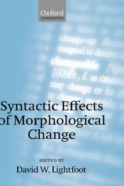 Syntactic Effects of Morphological Change by David W. Lightfoot