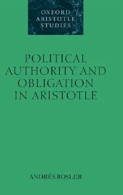 Political Authority and Obligation in Aristotle by Andres Rosler, Andr?'s Rosler, Andr S. Rosler