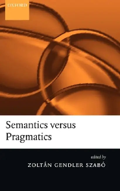Semantics Versus Pragmatics by Zoltan Gendler Szabo, Zolt N. Gendler Szab, Zolt?n Gendler Szab?