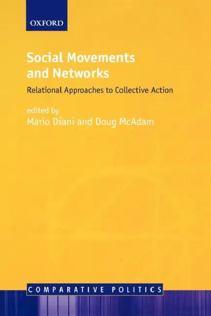 Social Movements and Networks: Relational Approaches to Collective Action by Mario Diani, Doug McAdam