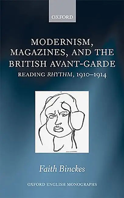 Modernism, Magazines, and the British avant-garde : by Binckes Faith