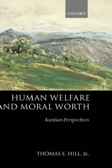 Human Welfare and Moral Worth: Kantian Perspectives by Dr Vinod Wadhwa