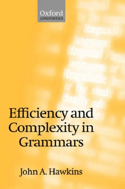 Efficiency and Complexity in Grammars by John a. Hawkins
