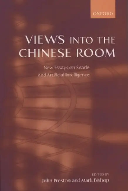 Views Into the Chinese Room: New Essays on Searle and Artificial Intelligence by John Preston, Mark Bishop