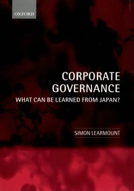 Corporate Governance: What Can Be Learned from Japan? by Simon Learmount
