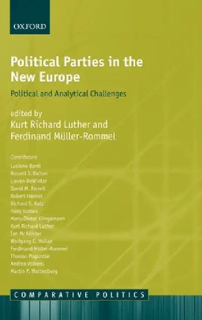 Political Parties in the New Europe: Political and Analytical Challenges by Kurt Richard Luther, Ferdinand Muller-Rommel, Ferdinand M?ller-Rommel