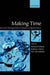 Making Time: Time and Management in Modern Organizations by Richard Whipp, Barbara Adam, Ida Sabelis