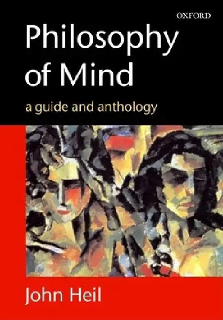 Philosophy of Mind: A Guide and Anthology by John Heil