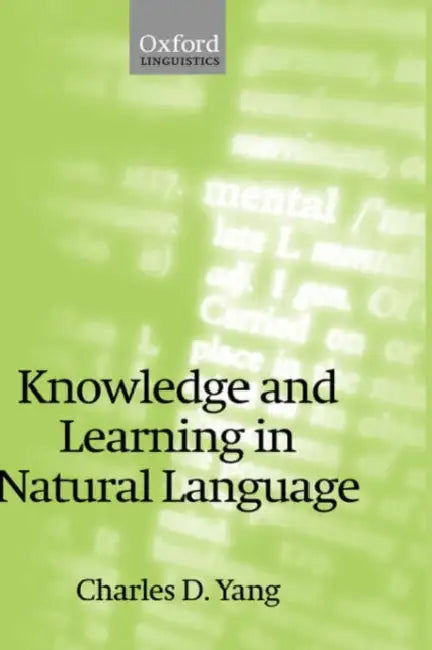 Knowledge and Learning in Natural Language by Charles D. Yang