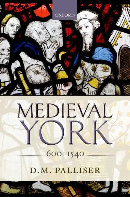 Medieval York by D. M. Palliser