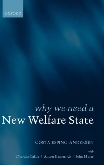 Why We Need a New Welfare State by Donald (Professor of Physics, Professor of Physics, University of Oxford) Edmonds