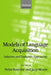 Models of Language Acquisition (Inductive and Deductive Approaches) by Peter Broeder, Jaap Murre