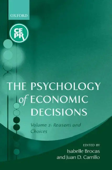 The Psychology of Economic Decisions: Volume Two: Reasons and Choices by Alex (University of York) Callinicos