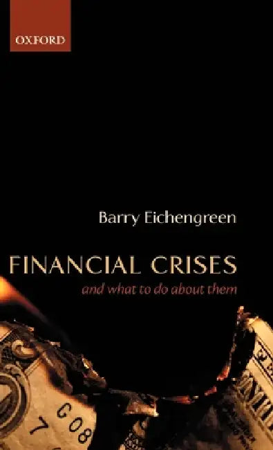 Financial Crises and What to Do about Them by Barry Eichengreen