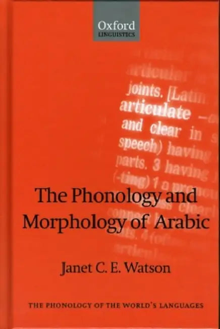 The Phonology and Morphology of Arabic by Janet C. E. Watson