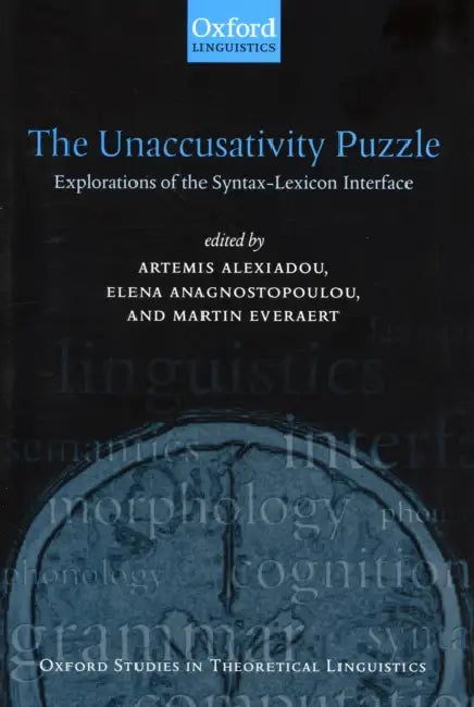 The Unaccusativity Puzzle: Explorations of the Syntax-Lexicon Interface by Artemis Alexiadou, Elena Anagnostopoulou, Martin Everaert
