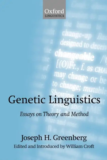 Genetic Linguistics: Essays on Theory and Method by Joseph H. Greenberg, William Croft