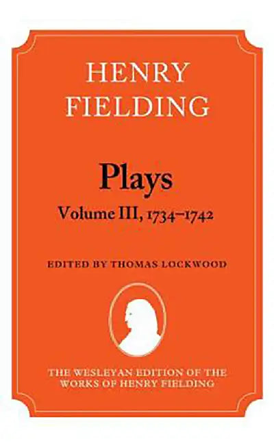 Henry Fielding - Plays, I 1734-1742 :  (Vol. 3) by Lockwood