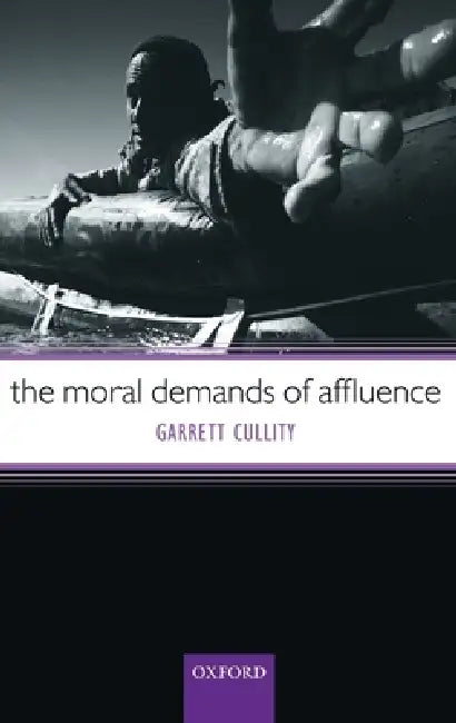 The Moral Demands of Affluence by Garrett Cullity