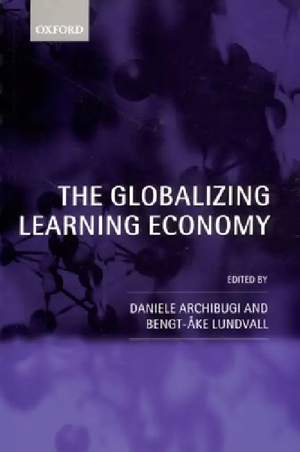 The Globalizing Learning Economy by European Socio-Economic Research Confere, Oxford University Press