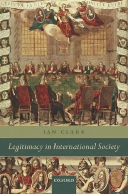 Legitimacy in International Society by Ian Clark