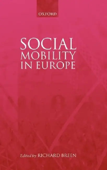 Social Mobility in Europe by Richard Breen