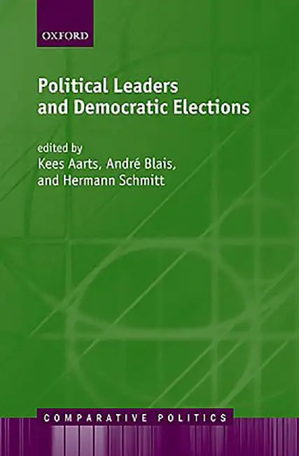 Political Leaders and Democratic Elections : by Schmitt