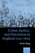 Crime, Justice, and Discretion in England 1740-1820 by Peter King