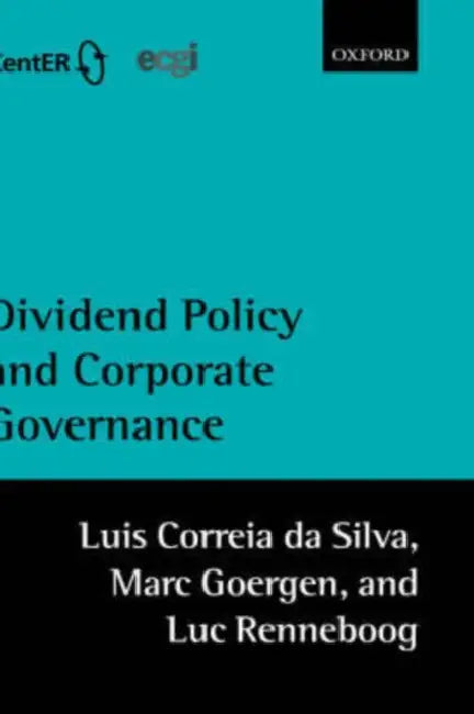 Dividend Policy and Corporate Governance by Luis Correia Da Silva, Marc Goergen, Luc Renneboog