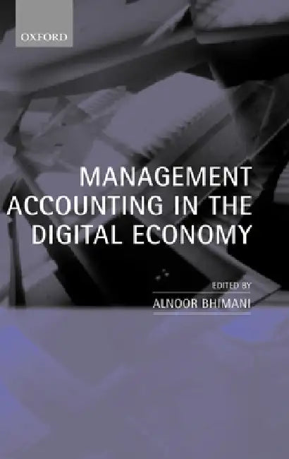 Management Accounting in the Digital Economy by Alnoor Bhimani